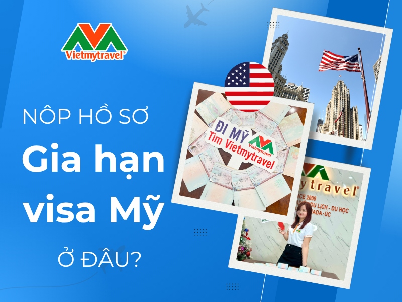 nop-ho-so-gia-han-visa-my